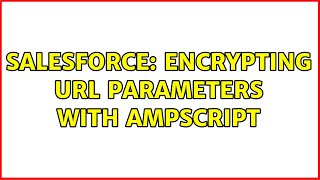 Salesforce: Encrypting URL parameters with AMPscript (2 Solutions!!)