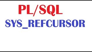 PL/SQL Tutorial : SYS REFCURSOR Dynamic Cursor Variable