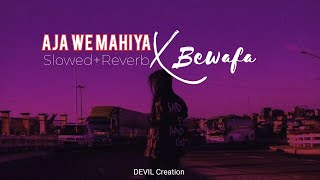 Aja we mahiya X Bewafa song[Slowed+Reverb] -Lofi || New song || DEVIL Creation||