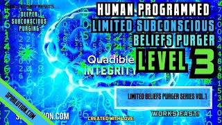 ★Human Programmed Limited Subconscious Beliefs Purger LEVEL 3★ (Remove Subconscious Beliefs)