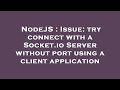 NodeJS : Issue: try connect with a Socket.io Server without port using a client application