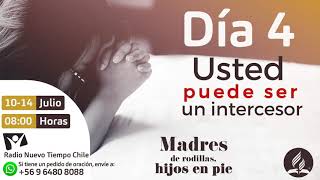 USTED PUEDE SER UN INTERCESOR - Radio Nuevo Tiempo Chile - Día 4