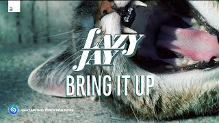 Lazy Jay - Bring It Up [Big & Dirty Records]