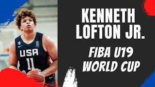 Kenneth Lofton Jr. FIBA U19 World Cup Highlights