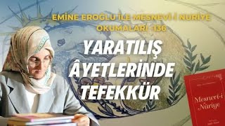 EMİNE EROĞLU İLE MESNEVÎ-İ NURİYE OKUMALARI -136: YARATILIŞ ÂYETLERİNDE TEFEKKÜR