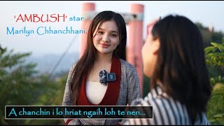 'Ambush' star Marilyn Chhanchhani || A chanchin i la hriat ngai loh te nen ||