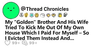 My Golden Bro & His Wife Tried Тo Kick Me Out Оf My Own House Which I Paid For Myself So I Evicted