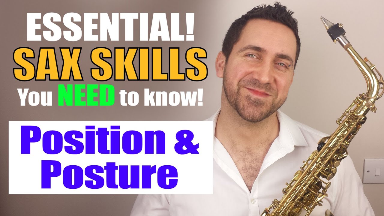 Saxophone Position & Posture - Essential Sax Skills - Saxophone Lesson ...