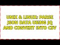 Unix & Linux: parse JSON data using jq and convert into csv