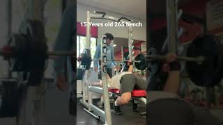 15 YEARS OLD 265 BENCH