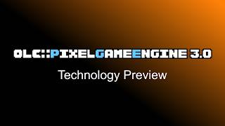 olc::PixelGameEngine 3.0 Tech Preview
