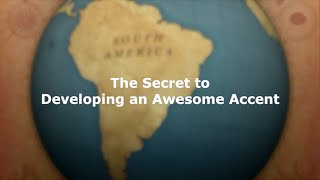 The Secret to Developing an Awesome Accent