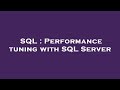 SQL : Performance tuning with SQL Server