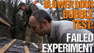 Bubble Test for Weather Proofing: Blower Door Fail