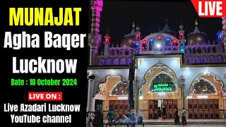 🔴 Live Munajat | मुनाजात | Imambada Agha Baqar Raja Bazar, Chowk Lucknow | 12:00am 10 October 2024