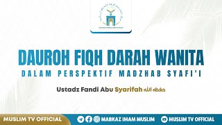 SESI 4 - DAUROH FIQH DARAH WANITA - Ustadz Fandi Abu Syarifah Lc