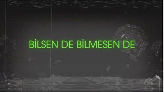 Adamlar - Bilsen de Bilmesen de