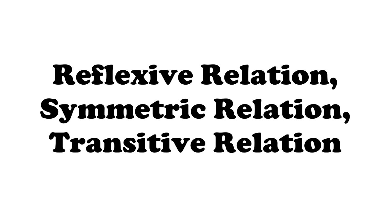 Types Of Relation | Reflexive Relation | Symmetric Relation ...