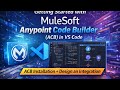 Getting Started with MuleSoft Anypoint Code Builder VS Code | ACB Installation/Design an Integration