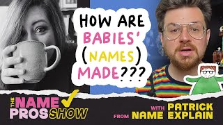 How Are Babies' Names Made?!?! with Patrick Foote Name Explain!