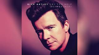 Rick Astley - Cry For Help (Reimagined Official Audio)