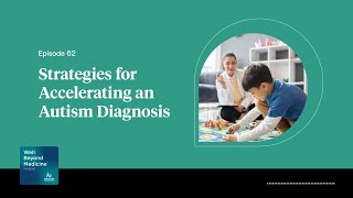 Episode 62: Strategies for Accelerating an Autism Diagnosis