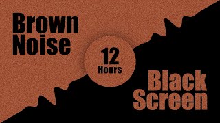 Brown Noise on Black Screen | 12 Hours | Masking Noise | Focus, Sleeping, Concentration | No Ads