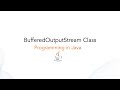 BufferedOutputStream Class in java