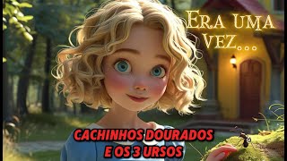 CACHINHOS DOURADOS E OS TRÊS URSOS | História infantil