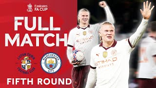 FULL MATCH | Luton Town v Manchester City | Fifth Round | Emirates FA Cup 2023-24