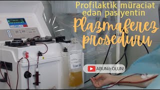 Profilaktik olaraq müraciət edən pasiyentin Plazmaferez proseduru