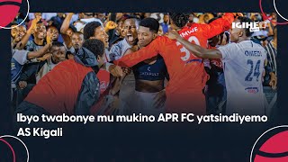 APR FC byatangiye gukunda|| Umutoza wa AS Kigali yitsinze: Ibyo twabonye mu mukino