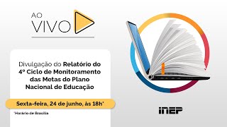 Divulgação do relatório do 4º Ciclo de Monitoramento das Metas do Plano Nacional de Educação