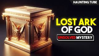 Biggest Mystery of the LOST Ark of The Covenant - Was it Found Secretly | Haunting Tube