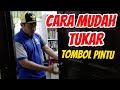 Cara tukar tombol pintu | mudah di fahami