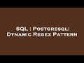 SQL : Postgresql: Dynamic Regex Pattern