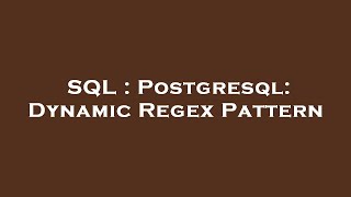 SQL : Postgresql: Dynamic Regex Pattern