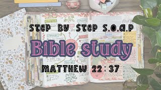 SOAP Bible Study on Matthew 22:37: Loving God with All Your Heart (Step-by-Step Guide)