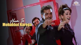 Hum To Mohabbat Karega - Anu Malik | Bobby Deol, Karisma Kapoor | Hum To Mohabbat Karega