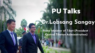 PU Talks | Dr Lobsang Sangay | Prime Minister of Tibet (President - Central Tibetan Administration)