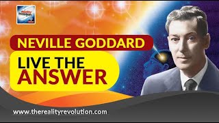 Neville Goddard Live the Answer Now (with discussion)