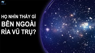 Bên ngoài rìa của vũ trụ là gì? | Thiên Hà TV