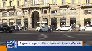 Ragazzo scomparso a Milano, la sua auto ritrovata a Casorate