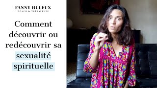 Comment découvrir ou redécouvrir sa sexualité spirituelle