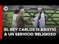 REINO UNIDO | El Rey Carlos III asistió a un servicio religioso