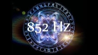 852 Hz - LET GO of Fear, Overthinking & Worries | Cleanse Destructive Energy | Awakening Intuition