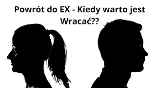 Powrót do Ex - Kiedy warto jest starać się wrócić?