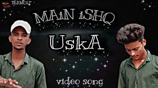 Main Ishq Uska Woh Aashiqui Hai Meri | cover | song | Video