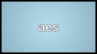 Aes Meaning