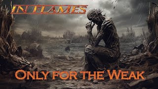 Only for the Weak by In Flames - with lyrics + images generated by an AI
